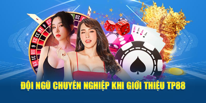 Đội ngũ chuyên nghiệp khi giới thiệu TP88