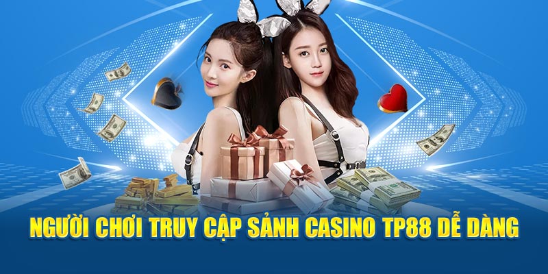 Truy cập sảnh casino tp88 dễ dàng