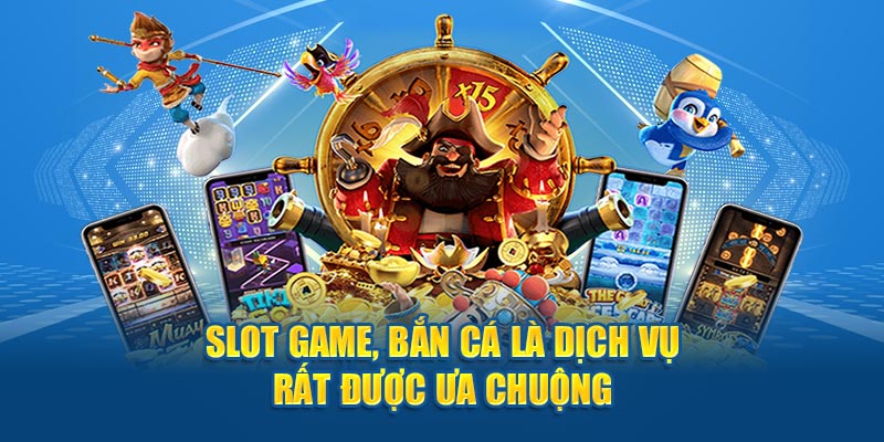 Slot Game, Bắn Cá là dịch vụ rất được ưa chuộng