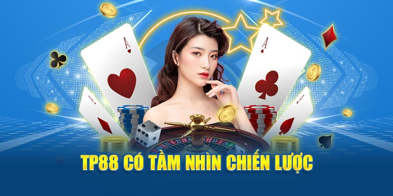 TP88 có tầm nhìn chiến lược